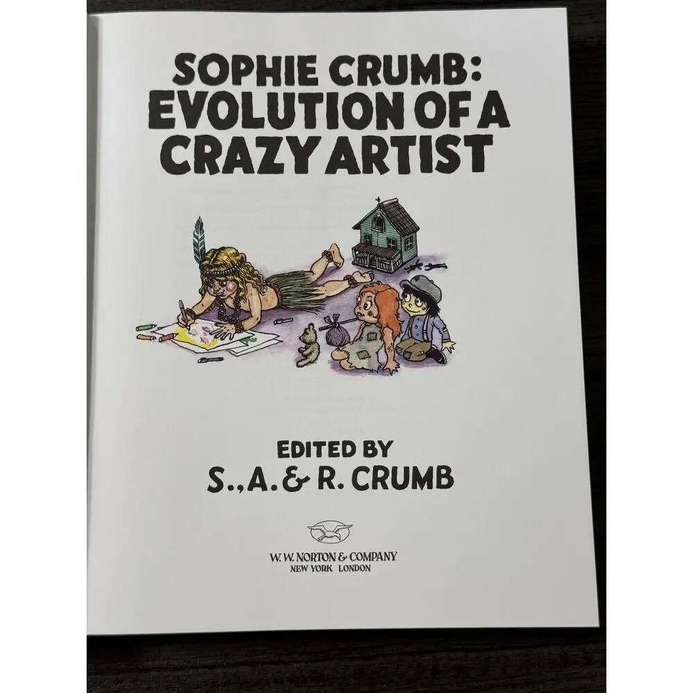 Sophia Crumb: Evolution Of A Crazy Artist R Crumb Hardcover - S., A. & R. Crumb